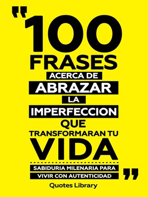cover image of 100 Frases Acerca De Abrazar La Imperfeccion Que Transformaran Tu Vida--Sabiduria Milenaria Para Vivir Con Autenticidad